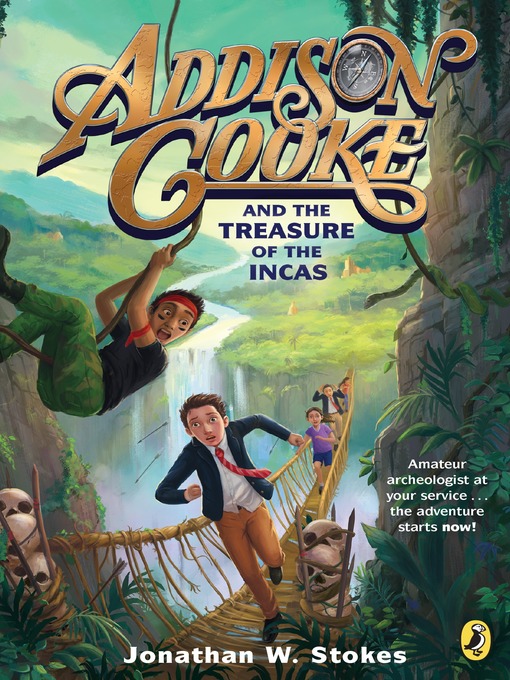 Title details for Addison Cooke and the Treasure of the Incas by Jonathan W. Stokes - Wait list